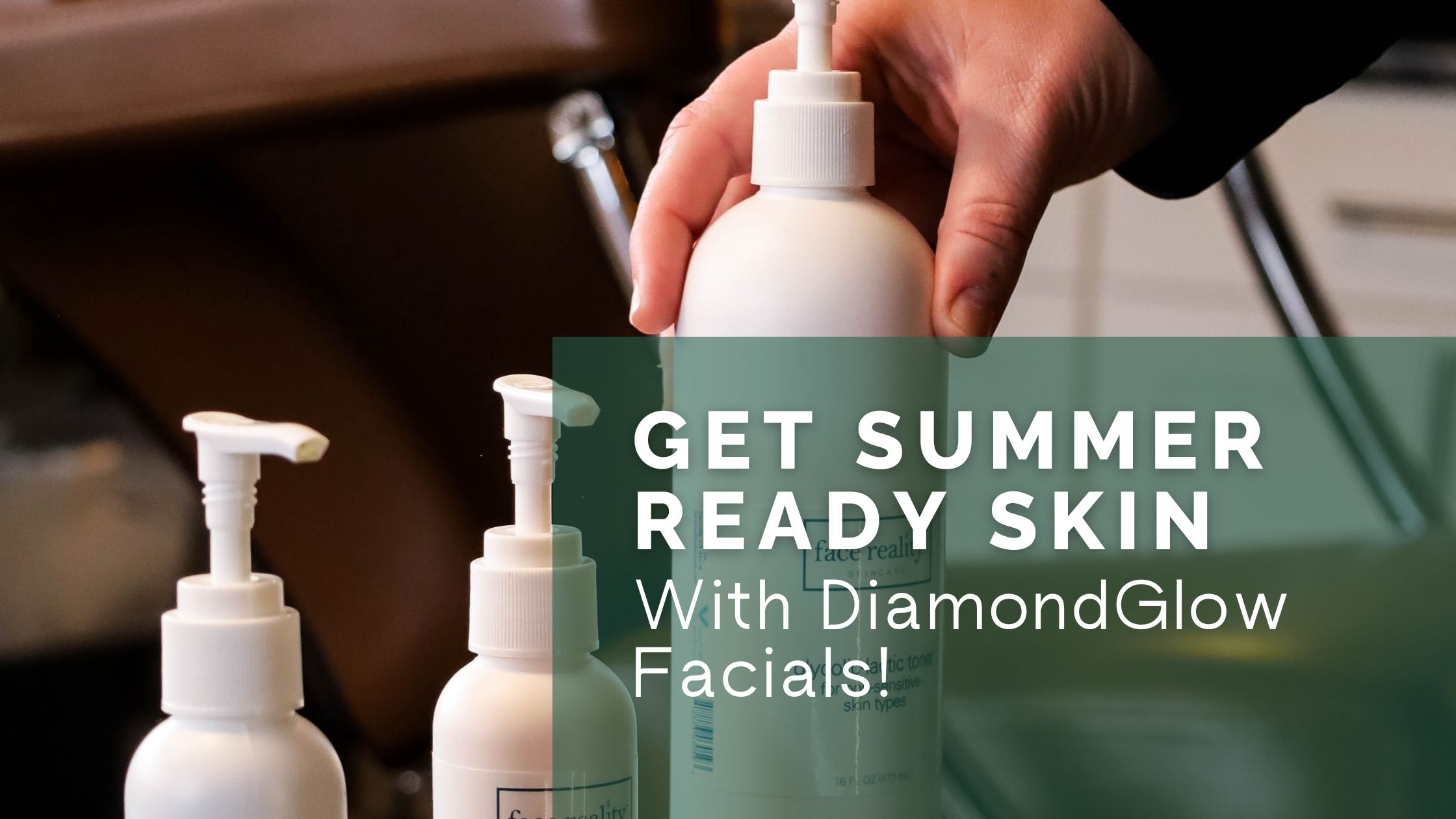 Get Summer Ready Skin with Diamond Glow Facials!