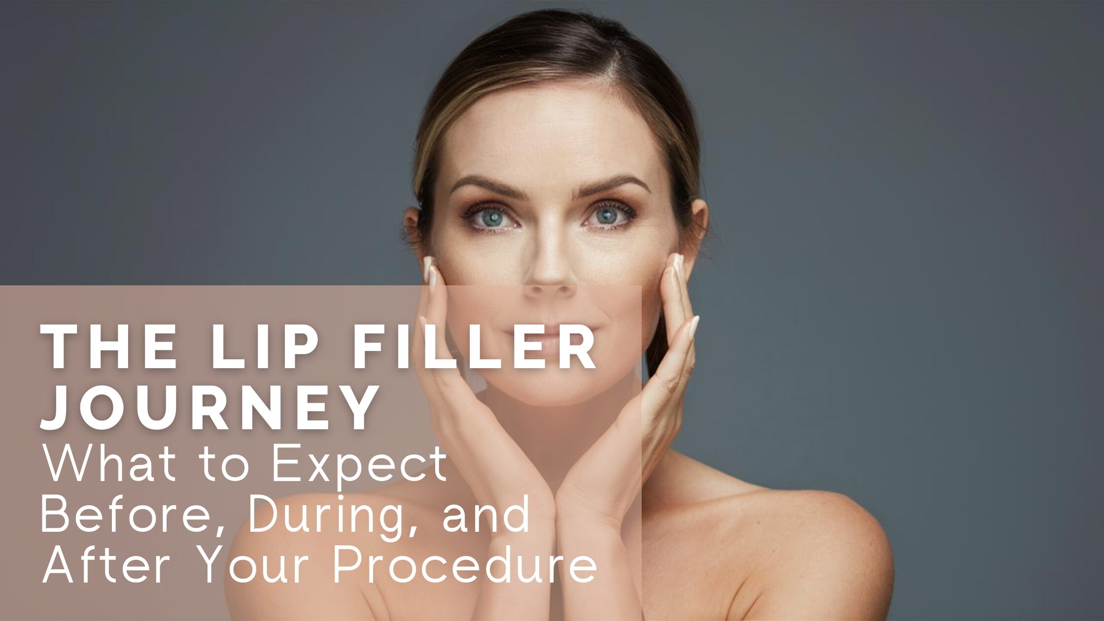 The Lip Filler Journey: What to Expect Before, During, and After Your Procedure